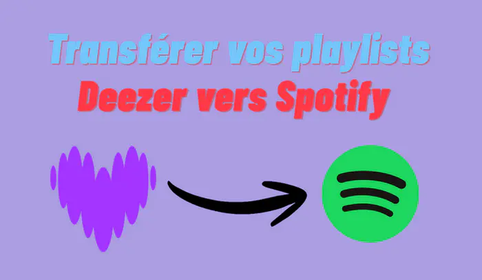 Transférer vos playlists Deezer vers Spotify